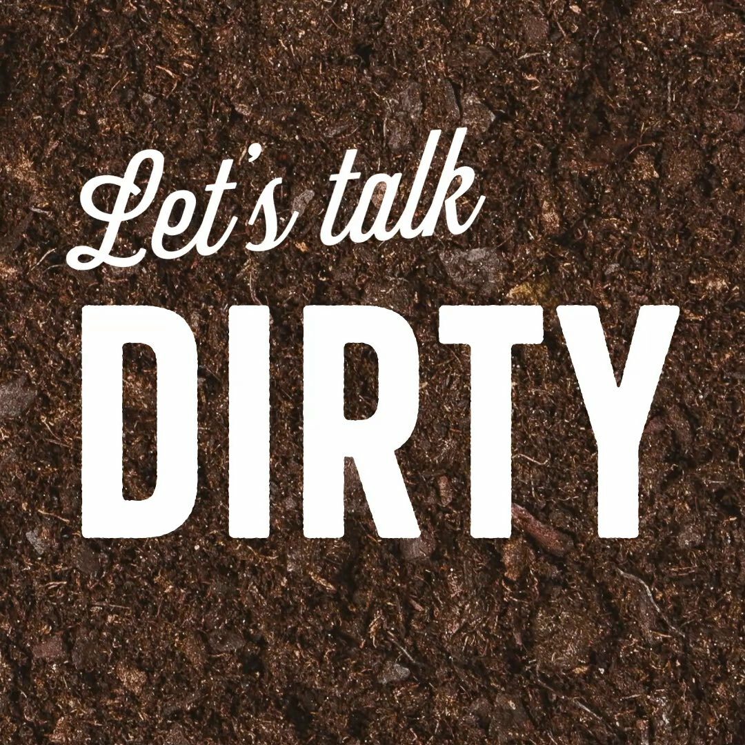 A closeup of dirt with on-image copy that reads: "Let's talk dirty!"